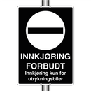 Innkjøring forbudt Innkjøring kun for utrykningsbiler