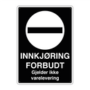 Innkjøring forbudt Gjelder ikke varelevering