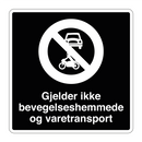 Gjelder ikke bevegelseshemmede og varetransport