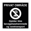 Privat område Gjelder ikke bevegelseshemmede og varetransport