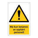 Må kun betjenes av opplært personell