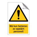 Må kun betjenes av opplært personell