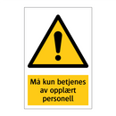 Må kun betjenes av opplært personell