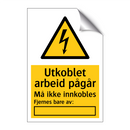 Utkoblet arbeid pågår Må ikke innkobles Fjernes bare av