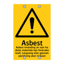 Asbest innånding av støv fra dette materialet kan forårsake kreft. Langvarig eller gjentatt påvirkning øker risikoen