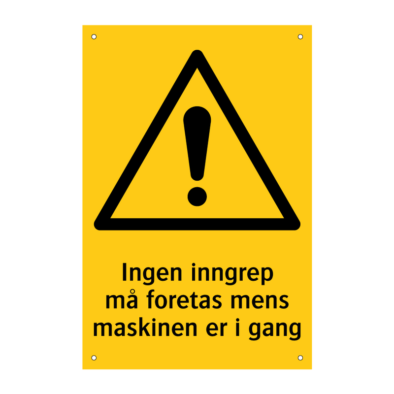Ingen inngrep må foretas mens maskinen er i gang