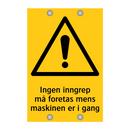 Ingen inngrep må foretas mens maskinen er i gang