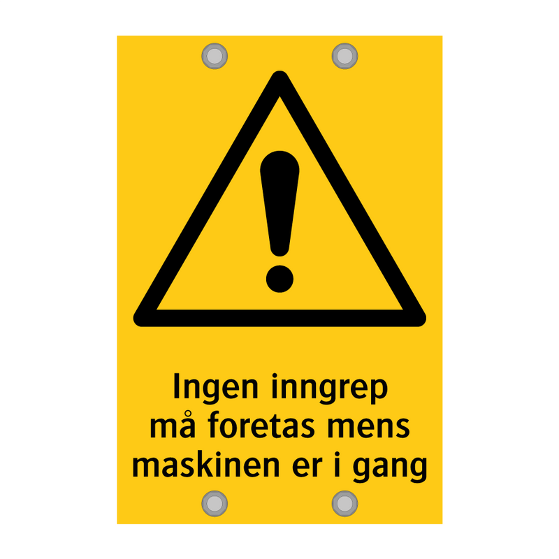Ingen inngrep må foretas mens maskinen er i gang