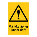 Må ikke åpnes under drift