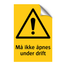 Må ikke åpnes under drift