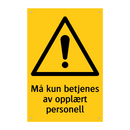 Må kun betjenes av opplært personell