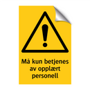 Må kun betjenes av opplært personell
