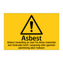 Asbest innånding av støv fra dette materialet kan forårsake kreft. Langvarig eller gjentatt påvirkning øker risikoen