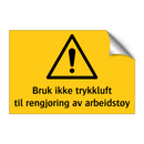 Bruk ikke trykkluft til regjøring av arbeidstøy