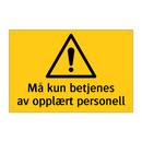 Må kun betjenes av opplært personell