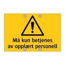 Må kun betjenes av opplært personell