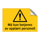 Må kun betjenes av opplært personell