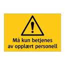 Må kun betjenes av opplært personell