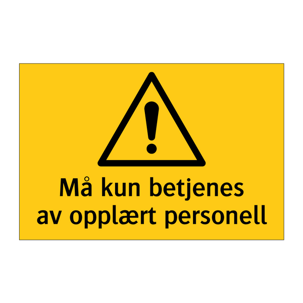 Må kun betjenes av opplært personell