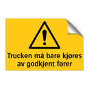 Trucken må bare kjøres av godkjent fører