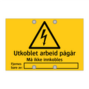 Utkoblet arbeid pågår Må ikke innkobles Fjernes bare av