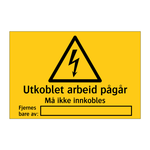 Utkoblet arbeid pågår Må ikke innkobles Fjernes bare av
