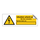 Utkoblet arbeid pågår Må ikke innkobles Fjernes bare av
