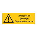 Anlegget er fjernstyrt Startes uten varsel