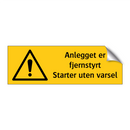 Anlegget er fjernstyrt Startes uten varsel