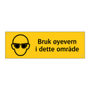 Bruk øyevern i dette området