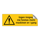 Ingen inngrep må foretas mens maskinen er i gang