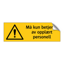 Må kun betjenes av opplært personell