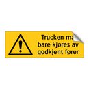 Trucken må bare kjøres av godkjent fører