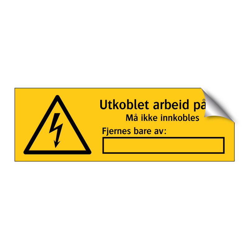 Utkoblet arbeid pågår Må ikke innkobles Fjernes bare av