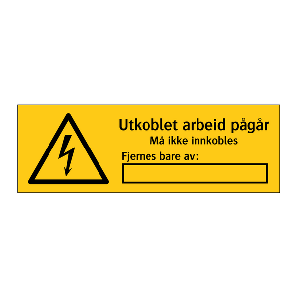 Utkoblet arbeid pågår Må ikke innkobles Fjernes bare av