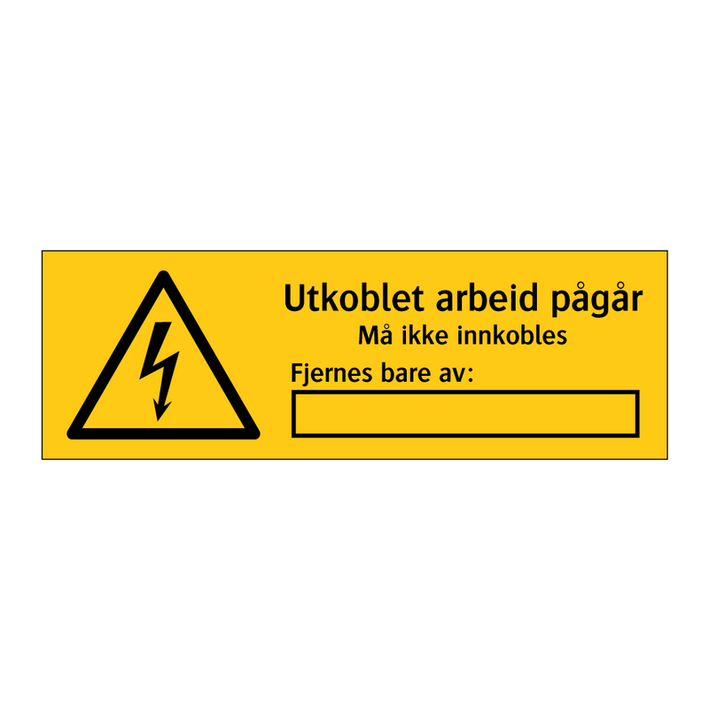 Utkoblet arbeid pågår Må ikke innkobles Fjernes bare av