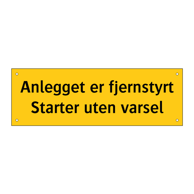 Anlegget er fjernstyrt Startes uten varsel & Anlegget er fjernstyrt Startes uten varsel