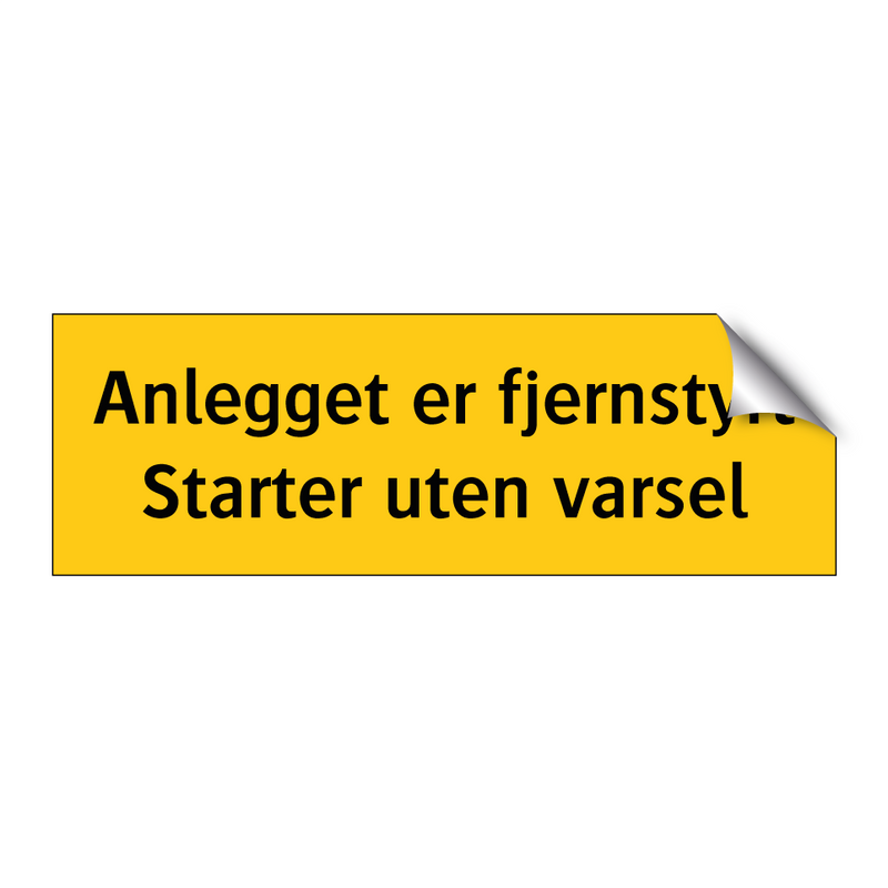 Anlegget er fjernstyrt Startes uten varsel & Anlegget er fjernstyrt Startes uten varsel