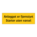 Anlegget er fjernstyrt Startes uten varsel