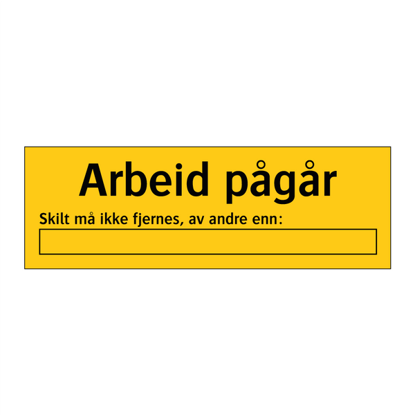 Arbeid pågår skilt må ikke fjernes av andre enn