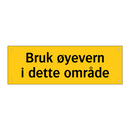 Bruk øyevern i dette området