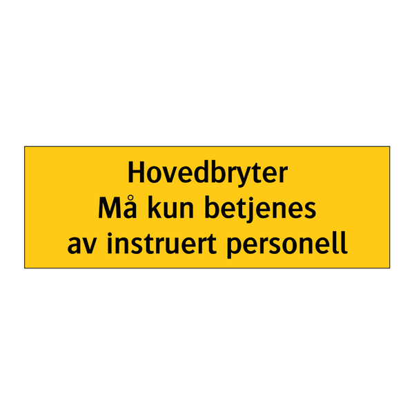 Hovedbryter Må kun betjenes av instruert personell