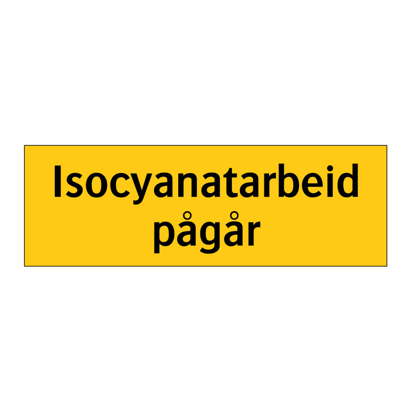 Isocyanatarbeid pågår & Isocyanatarbeid pågår & Isocyanatarbeid pågår