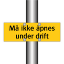 Må ikke åpnes under drift