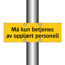 Må kun betjenes av opplært personell