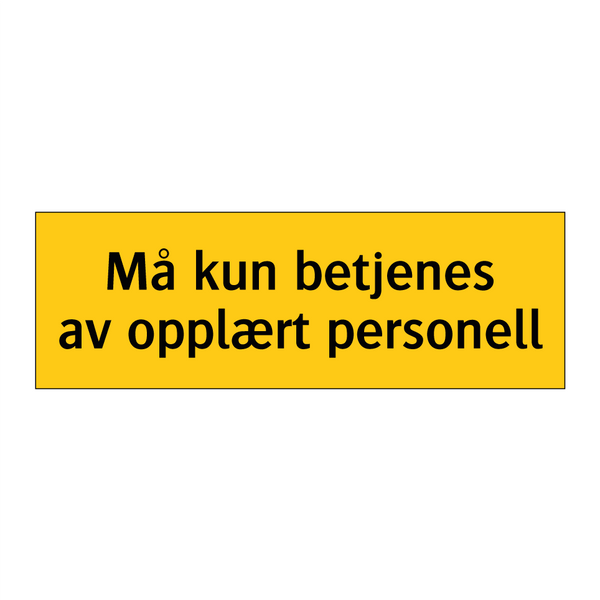 Må kun betjenes av opplært personell