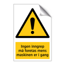 Ingen inngrep må foretas mens maskinen er i gang