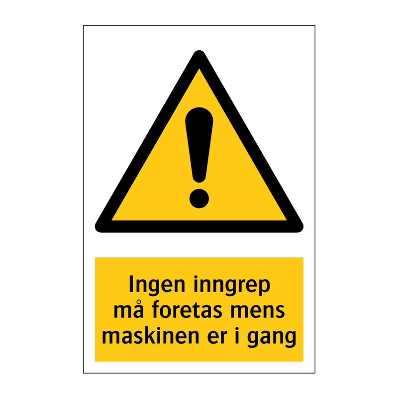 Ingen inngrep må foretas mens maskinen er i gang