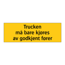 Trucken må bare kjøres av godkjent fører