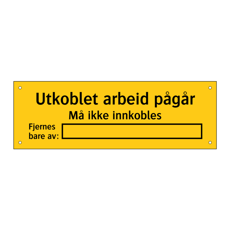 Utkoblet arbeid pågår Må ikke innkobles Fjernes bare av